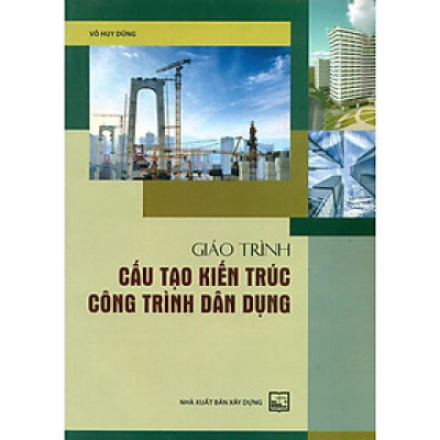 Sách - Giáo Trình Cấu Tạo Kiến Trúc Công Trình Dân Dụng - NXB Xây Dựng