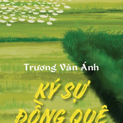 KÝ SỰ ĐỒNG QUÊ - Trương Văn Ánh - (bìa mềm)