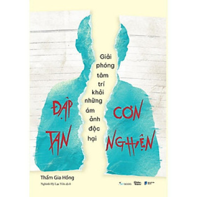 Sách - Đập Tan Cơn Nghiện - Giải Phóng Tâm Trí Khỏi Những Ám Ảnh Độc Hại - AZ Việt Nam