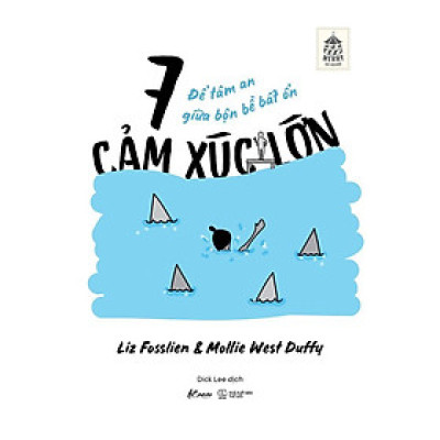 Sách - 7 Cảm Xúc Lớn - Để Tâm An Giữa Bộn Bề Bất Ổn - Liz Fosslien & Mollie West Duffy - AZ Việt Nam