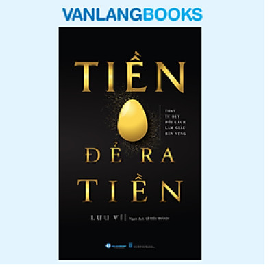 Tiền Đẻ Ra Tiền - Tái Bản - Vanlangbooks 