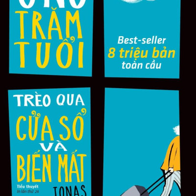Ông Trăm Tuổi Trèo Qua Cửa Số Và Biến Mất (Tái Bản 2023)