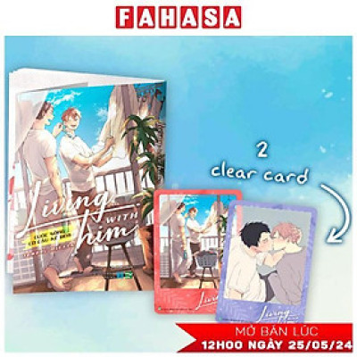 Sách - Living With Him - Cuộc Sống Có Cậu Kề Bên - Bản Đặc Biệt - Tặng Kèm Set 2 Clear Card