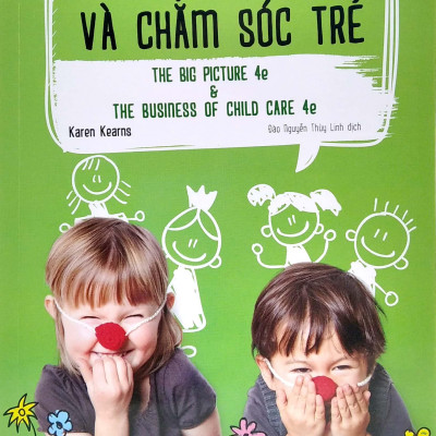 Cẩm Nang Đào Tạo Giáo Viên Và Chăm Sóc Trẻ - The Big Picture 4e And The Business Of The Child Care 4e