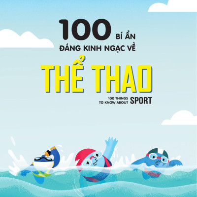 Sách 100 Bí Mật Kinh Ngạc - 100 Bí Ẩn Đáng Kinh Ngạc Về Thể Thao