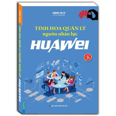 Sách - Tinh Hoa Quản Lý Nguồn Nhân Lực Huawei