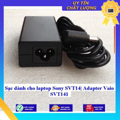 Sạc dùng cho laptop Sony SVT14| Adapter Vaio SVT141 - Hàng Nhập Khẩu New Seal