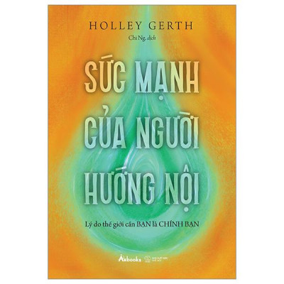 Sức Mạnh Của Người Hướng Nội - Lý Do Thế Giới Cần Bạn Là Chính Bạn