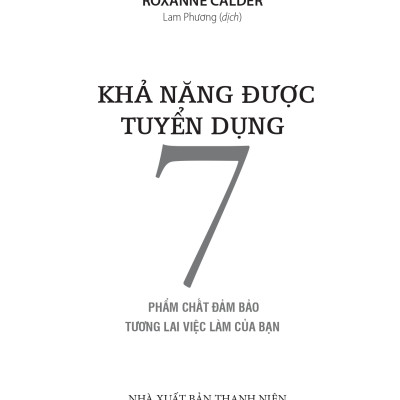 Sách: Khả Năng Được Tuyển Dụng - 7 Phẩm Chất Đảm Bảo Tương Lai Việc Làm Của Bạn  