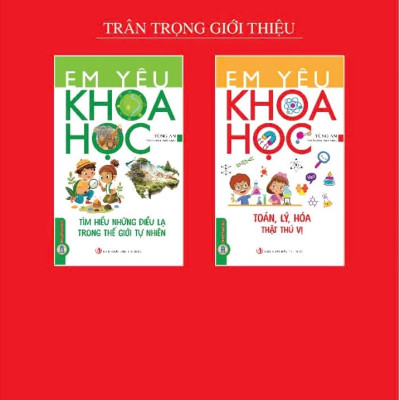 Em Yêu Khoa Học - Toán, Lý, Hoá Thật Thú Vị 