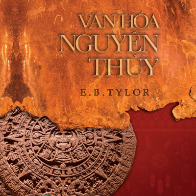 VĂN HÓA NGUYÊN THỦY (Bìa cứng) - E.B. Tylor