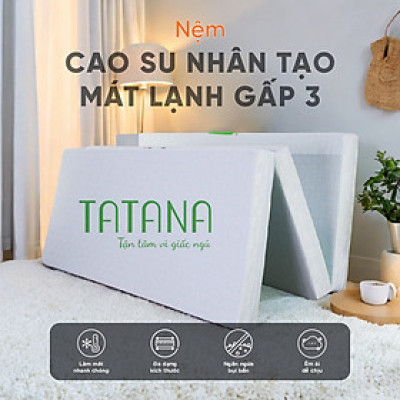 Nệm Cao Su Nhân Tạo Mát Lạnh Gấp 3 TATANA – Êm Ái, Mát Mẻ -Bảo hành 10 năm.
