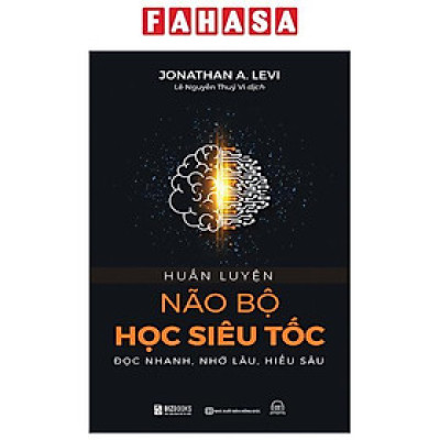 Huấn Luyện Não Bộ Học Siêu Tốc - Đọc Nhanh, Nhớ Lâu, Hiểu Sâu