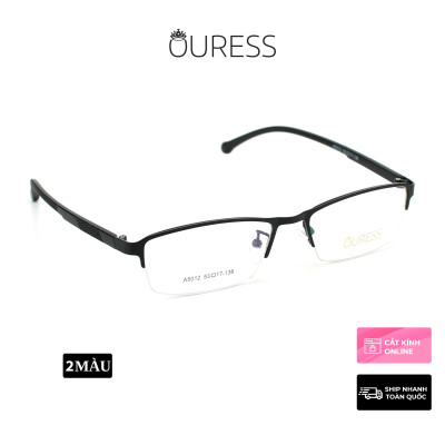 Gọng kính cận A5012 Z031 A5114 hợp kim cước OURESS thời trang nam nữ siêu nhẹ siêu bền