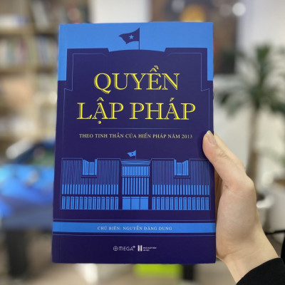 Quyền Lập Pháp : Theo Tinh Thần Của Hiến Pháp Năm 2013