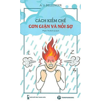 Cách Kiềm Chế Cơn Giận Và Nỗi Sợ
