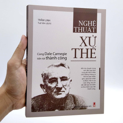 Nghệ Thuật Xử Thế - Cùng Dale Carnegie Tiến Tới Thành Công