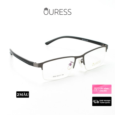 Gọng kính cận Z024 Z022 9334 nửa khung hợp kim mắt kính OURESS thời trang nam nữ siêu bền