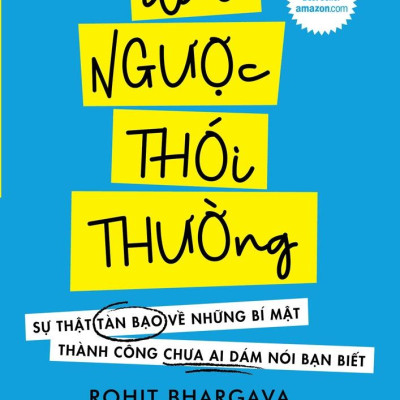 Đảo Ngược Thói Thường - Sự Thật Tàn Bạo Về Những Bí Mật Thành Công Chưa Ai Dám Nói Bạn Biết