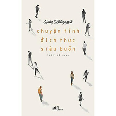 Sách - Chuyện Tình Đích Thực Siêu Buồn