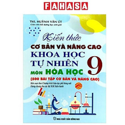 Sách - Kiến Thức Cơ Bản Và Nâng Cao Khoa Học Tự Nhiên Môn Hóa Học 9 (Theo Chương Trình Giáo Dục Phổ Thông Mới - Dùng Chung Cho Các Bộ SGK Hiện Hành)