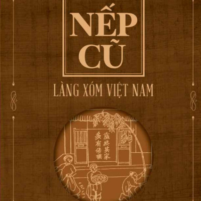 Nếp Cũ - Làng Xóm Việt Nam