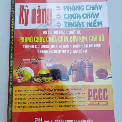 KỸ NĂNG PHÒNG CHÁY CHỮA CHÁY THOÁT HIỂM - QUY ĐỊNH PHÁP LUẬT VỀ PHÒNG CHÁY CHỮA CHÁY CỨU NẠN CỨU HỘ TRONG CƠ QUAN, ĐƠN VỊ HÀNH CHÍNH SỰ NGHIỆP, DOANH NGHIỆP VÀ HỘ GIA ĐÌNH