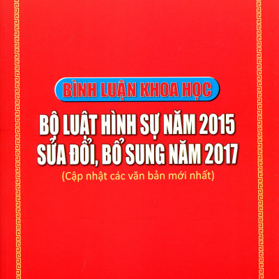 Bình Luận Khoa Học Bộ Luật Hình Sự Năm 2015 Sửa Đổi, Bổ Sung Năm 2017
