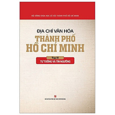 Địa Chí Văn Hóa Thành Phố Hồ Chí Minh - Tập 4: Tư Tưởng Và Tín Ngưỡng