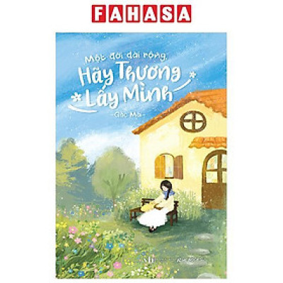 Sách - Một Đời Dài Rộng Hãy Thương Lấy Mình