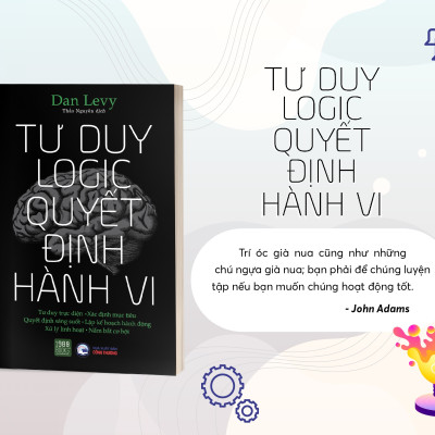 Sách - Tư duy logic Quyết định hành vi - Dan Levy (TTR Next Generation)