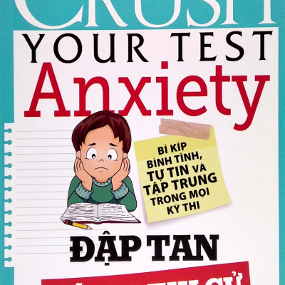 Đập Tan Nổi Lo Thi Cử - Crush Your Test Anxiety