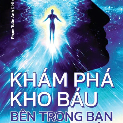 Sách - KHÁM PHÁ KHO BÁU BÊN TRONG BẠN - Đúc kết từ sự chiêm nghiệm & trải nghiệm thực tế