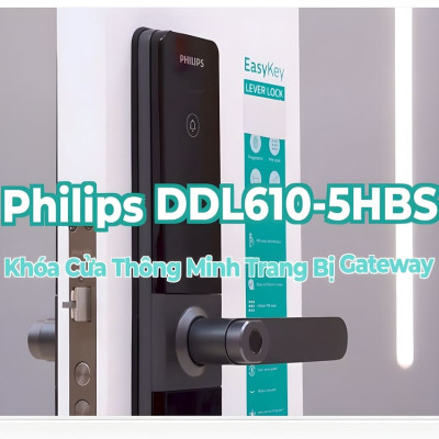 Bộ khóa cửa thông minh Gateway điều khiển từ xa, vân tay, thẻ từ, mật khẩu và chìa cơ Philips DDL610-5HBS - Hàng nhập khẩu