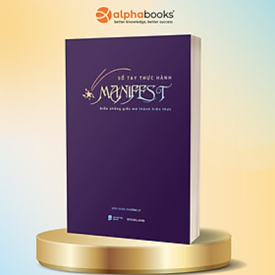 Sổ Tay Thực Hành Manifest: Biến Những Giấc Mơ Thành Hiện Thực