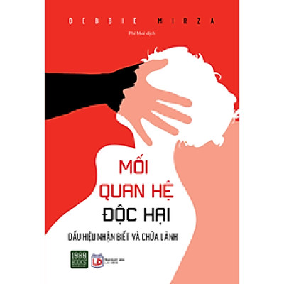 Mối Quan Hệ Độc Hại - Debbie Mirza  - Phí Mai dịch - (bìa mềm)