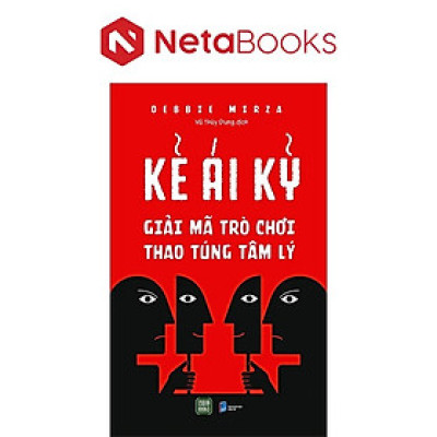 Kẻ Ái Kỷ - Giải Mã Trò Chơi Thao Túng Tâm Lý
