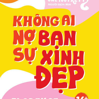 Không Ai Nợ Bạn Sự Xinh Đẹp