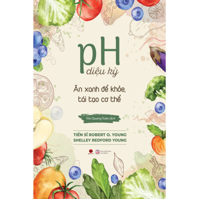 Sách - pH Diệu Kỳ Ăn Xanh Để Khỏe, Tái Tạo Cơ Thể 