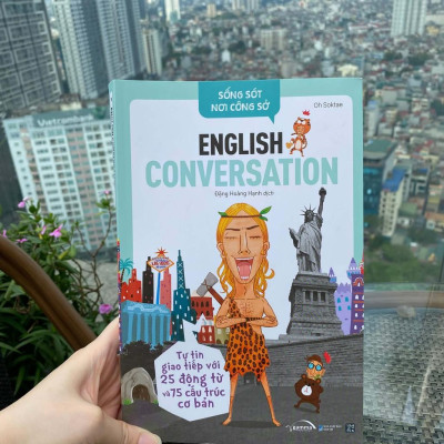 Sách - Sống Sót Nơi Công Sở - English Conversation- Tự Tin Giao Tiếp Với 25 Động Từ Và 75 Cấu Trúc Cơ Bản 189K