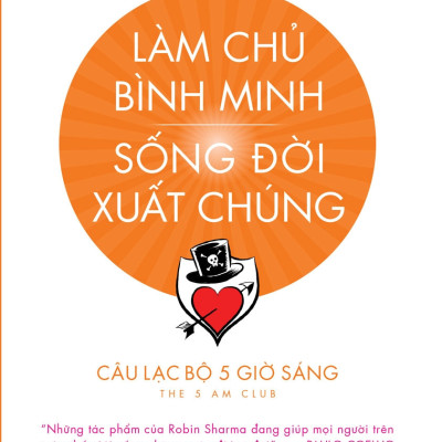 LÀM CHỦ BÌNH MINH SỐNG ĐỜI XUẤT CHÚNG - Robin Sharma - Võ Công Hùng dịch - (bìa mềm)