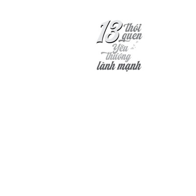 13 Thói Quen Yêu Thương Lành Mạnh - 13 Things Mentally Strong Couples Don