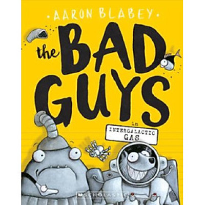 Sách - BAD GUYS, THE / VOL. 5. INTERGALACTIC GAS by Aaron Blabey (US edition, paperback)