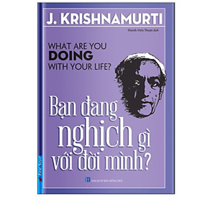Sách Bạn Đang Nghịch Gì Với Đời Mình - Hàng Chính Hãng