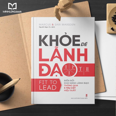 Sách: Khỏe Để Lãnh Đạo - Biến Đổi Khả Năng Lãnh Đạo  Thông Qua 5 Trụ Cột Hiệu Suất
