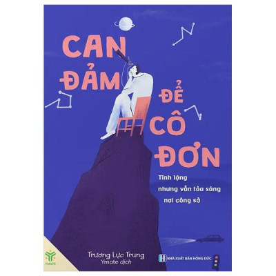 Sách - Cam Đảm Để Cô Đơn - Tĩnh Lặng Nhưng Vẫn Tỏa Sáng Nơi Công Sở