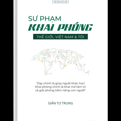 SƯ PHẠM KHAI PHÓNG - THẾ GIỚI, VIỆT NAM & TÔI