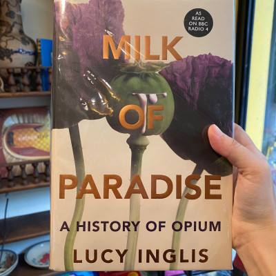 Sách - Milk of Paradise: A History of Opium by Lucy Inglis | History Nonfiction / Bìa cứng