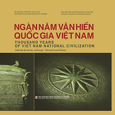 Ngàn năm văn hiến quốc gia Việt Nam. Thousand years of Viet Nam National Civilization (Xuất bản lần thứ hai, có bổ sung) (Revised Second Edition)