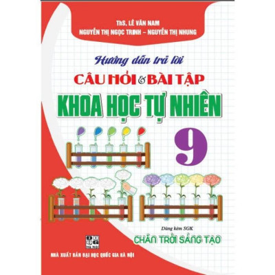 Sách - Hướng dẫn trả lời câu hỏi & bài tập khoa học tự nhiên 6 7 8 9 (dùng kèm sgk chân trời sáng tạo) - HA